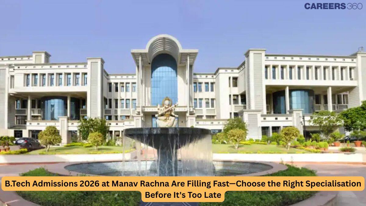 B.Tech Admissions 2026 at Manav Rachna Are Filling Fast—Choose the Right Specialisation Before It's Too Late